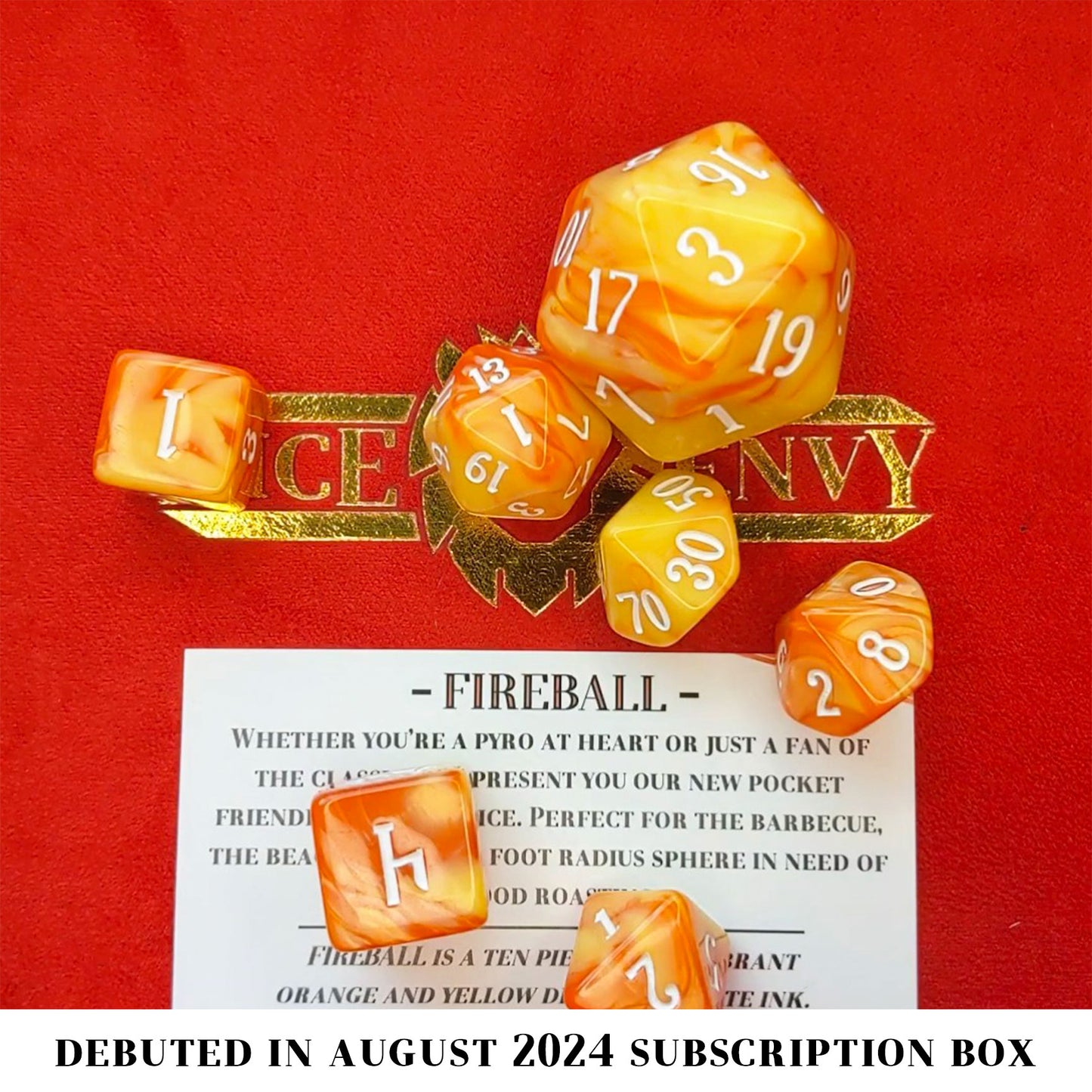 FIREBALL (by the die) individual dice come in vibrant orange and yellow, inked in white.